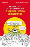 En finir avec les idées reçues sur la vulgarisation scientifique