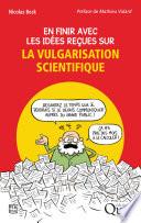 En finir avec les idées reçues sur la vulgarisation scientifique