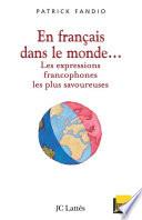 En français dans le monde Les expressions francophones les plus savoureuses