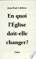 En quoi l'Église doit-elle changer?