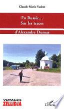 En Russie... Sur les traces d'Alexandre Dumas