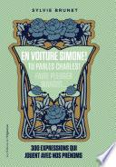 En voiture Simone ! Tu parles Charles ! L'origine de 300 expressions avec un prénom