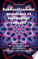 Enchevêtrement quantique et inconscient collectif. Physique et métaphysique de l'univers. Nouvelles interprétations.
