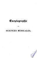 Encyclographie des sciences médicales. Répertoire général de ces sciences, au XIXe siècle