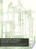 Encyclopédie catholique, répertoire universel et raisonné des sciences, des lettres, des arts et des métiers, formant une bibliothèque universelle, avec la biographie des hommes célèbres