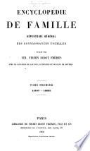 Encyclopédie de Famille. Répertoire général des connaissances usuelles, publié par MM. Firmin Didot frères, avec le concours de savants, d'artistes et de gens de lettres