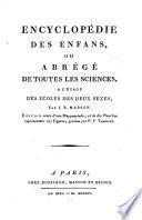 Encyclopédie des enfans, ou, Abrégé de toutes les sciences à l'usage des écoles des deux sexes