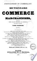 Encyclopedie du commercant dictionnaire du commerce et des marchandises, contenant tout ce qui concerne le commerce de terre et de mer