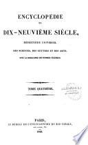 Encyclopédie du dix-neuvième siècle, répertoire universel des sciences, des lettres et des arts avec la biographie de tous les hommes célèbres