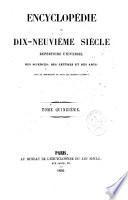 Encyclopédie du dix-neuvième siècle, répertoire universel des sciences, des lettres et des arts avec la biographie de tous les hommes célèbres