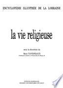 Encyclopédie illustrée de la Lorraine: La vie religieuse