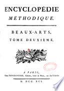 Encyclopédie méthodique. Beaux-arts, dédiés et présentés a monsieur Vidaud de La Tour, conseiller d'Etat, et directeur de la Librairie