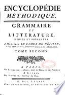Encyclopédie méthodique. Grammaire et littérature. Dédiée et présentée a monsieur Le Camus de Néville,...