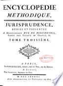 Encyclopédie méthodique. Jurisprudence, dédiée et présentée a Monseigneur Hue de Miromesnil,...