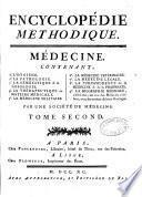Encyclopédie méthodique. Médecine. Contenant, 1°. L'hygiène. 2°. La pathologie. 3°. La séméiotique & la nosologie... 9°. La biographie médicale, c'est-à-dire, les vies des médecins célèbres, avec des notices de leurs ouvrages. Par une société de médecins. Mise en ordre & publiée par M. Vicq d'Azyr...