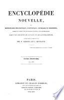 Encyclopédie nouvelle ou dictionnaire philosophique, scientifique, littéraire et industriel offrant le tableau des connaissances humaines au dix-neuvième siècle