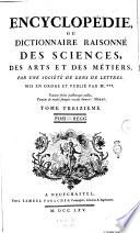 Encyclopédie, ou Dictionnaire raisonné des sciences, des arts et de métiers, par une societè de gens de lettres. Mis en ordre et publiè per M. Diderot, ... e quant à la partie mathématique par M. d'Alembert, ..