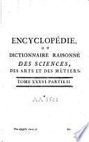 Encyclopédie ou dictionnaire raisonné des sciences des arts et des métiers