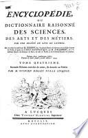 Encyclopédie, ou Dictionnaire raisonné des sciences, des arts et des métiers. Par une société de gens de lettres. Mis en ordre et publié par m. Diderot, ... and quant à la partie mathematique, par m. d'Alembert, ... Tome premier [-dix-septieme]