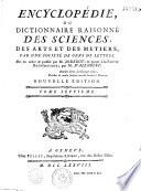Encyclopédie ou dictionnaire raisonné des sciences, des arts et des métiers...par une Société de gens de lettres... mis en ordre et publié par M. Diderot ; et quant à la partie mathématique par M. d' Alembert