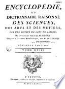 Encyclopédie ou dictionnaire raisonné des sciences, des arts et des métiers...par une Société de gens de lettres... mis en ordre et publié par M. Diderot ; et quant à la partie mathématique par M. d' Alembert