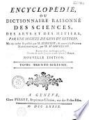 Encyclopédie ou dictionnaire raisonné des sciences, des arts et des métiers...par une Société de gens de lettres... mis en ordre et publié par M. Diderot ; et quant à la partie mathématique par M. d' Alembert