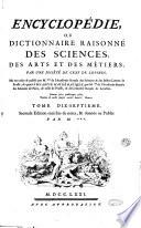 Encyclopédie, ou Dictionnaire raisonné des sciences, des arts et des métiers. Par une société de gens de lettres. Mis en ordre et publié par m. Diderot, ... & quant à la partie mathematique, par m. d'Alembert, ... Tome premier [-dix-septieme]