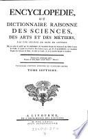 Encyclopédie, Ou Dictionnaire Raisonné Des Sciences, Des Arts Et Des Métiers, Par Une Société De Gens De Lettres. Mis en ordre & publié par M. Diderot ... & quant à la Partie Mathématique, par M. D'Alembert ... Troisiéme Édition Enrichie De Plusieurs Notes