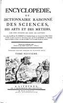 Encyclopédie, Ou Dictionnaire Raisonné Des Sciences, Des Arts Et Des Métiers, Par Une Société De Gens De Lettres. Mis en ordre & publié par M. Diderot ... & quant à la Partie Mathématique, par M. D'Alembert ... Troisiéme Édition Enrichie De Plusieurs Notes