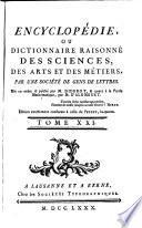 Encyclopédie, ou Dictionnaire raisonné des sciences, des arts et des métiers, par une Sociéte des gens de lettres. Mis en ordre and publié par M. Diderot; and quant a la partie mathématique, par M. D'Alembert. Tome premier [-36.]