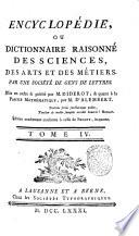 Encyclopédie, ou Dictionnaire raisonné des sciences, des arts et des métiers, par une Sociéte des gens de lettres. Mis en ordre & publié par M. Diderot; & quant a la partie mathématique, par M. D'Alembert. Tome premier [-36.]