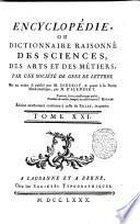 Encyclopédie, ou Dictionnaire raisonné des sciences, des arts et des métiers, par une Sociéte des gens de lettres. Mis en ordre & publié par M. Diderot; & quant a la partie mathématique, par M. D'Alembert. Tome premier [-36.]