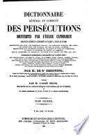 Encyclopédie théologique: Dictionnaire général et complet des persécutions souffertes par l'église
