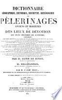 Encyclopédie théologique: Dictionnaire geographique, historique, descriptif, archéologique des pélerinages anciens et modernes et des lieux de devotion les plus célèbres de l'univers