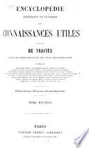 Encyclopédie théorique et pratique des connaissances utiles composée de traités sur les connaissances les plus indispensables