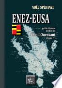 Enez-Eusa • Petite Histoire inédite de l'île d'Ouessant (Tome Ier)
