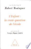 Enfant : la vraie question de l'école (L')