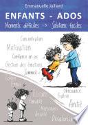 ENFANTS ET ADOS - Moments difficiles, Solutions faciles