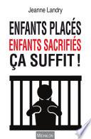 Enfants placés, enfants sacrifiés, ça suffit !