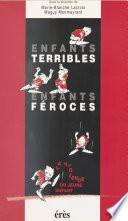 Enfants terribles, enfants féroces : La Violence du jeune enfant