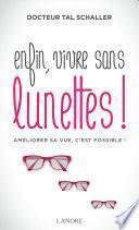 Enfin vivre sans lunettes!
