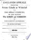 Englands Appeale from the Private Caballe at Whitehall to the Great Councill of the Nation the Lords and Commons in Parliament assembled. By a true Lover of his Country [i.e. Pierre Du Moulin the younger?].