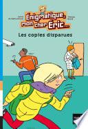 Enigmatique, mon cher Eric - Les copies disparues dès 8 ans