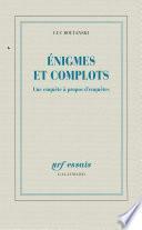 Énigmes et complots. Une enquête à propos d'enquêtes