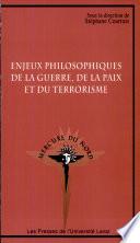 Enjeux philosophiques de la guerre, de la paix et du terrorisme