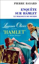 Enquête sur Hamlet. Le dialogue de sourds