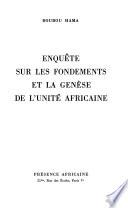 Enquête sur les fondements et la genèse de l'unité africaine