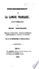 Enrichissement de la Langue Française, dictionnaire de mots nouveaux, système d'éducation, pensées politiques, philosophiques, morales et sociales