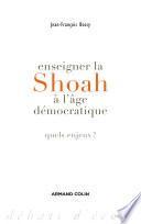 Enseigner la Shoah à l'âge démocratique