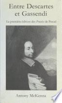 Entre Descartes et Gassendi : la première édition des «Pensées» de Pascal